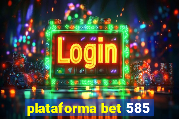 plataforma bet 585